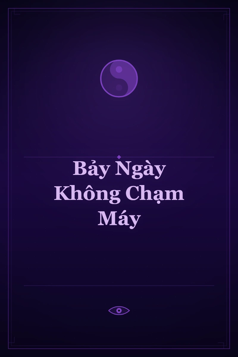 Bảy Ngày Không Chạm Máy