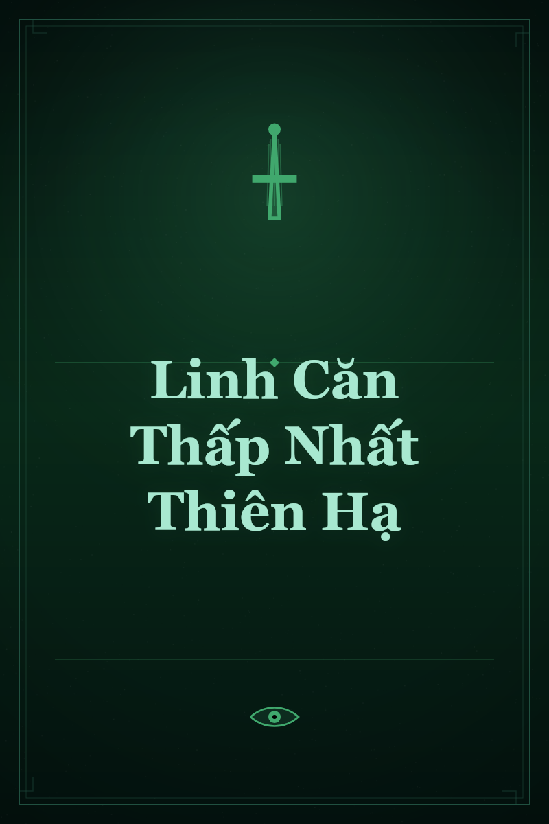 Linh Căn Thấp Nhất Thiên Hạ