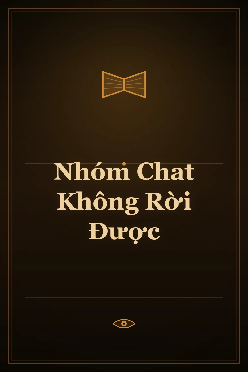 Nhóm Chat Không Rời Được