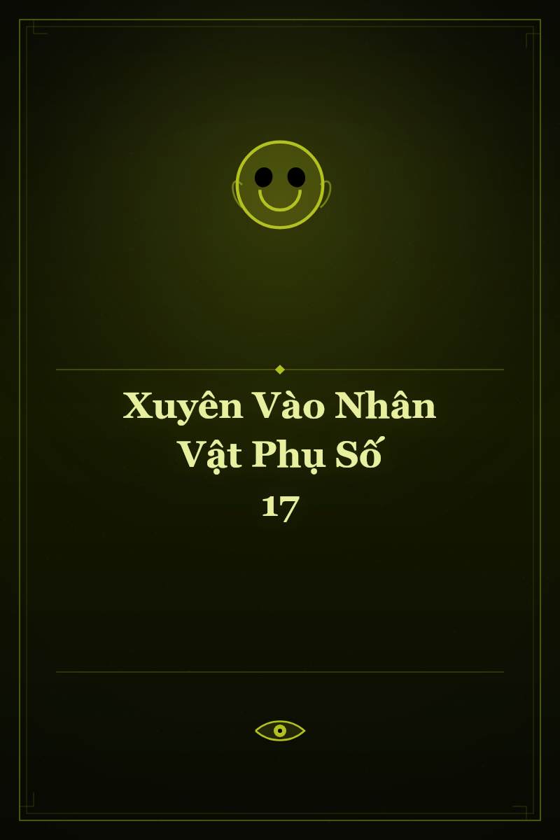 Xuyên Vào Nhân Vật Phụ Số 17